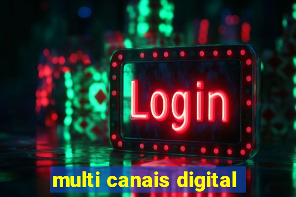 multi canais digital